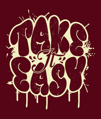Take It Easy Graffiti T Shirt Design vector File,   Graffiti T Shirt 