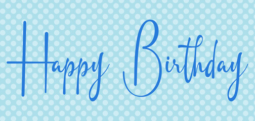 Happy Birthday - light blue Word - writen - Lettering for banner, header, flyer, card, poster, gift, cricut, sublimazion, scrapbooking, tag, blue color	 - obrazy, fototapety, plakaty
