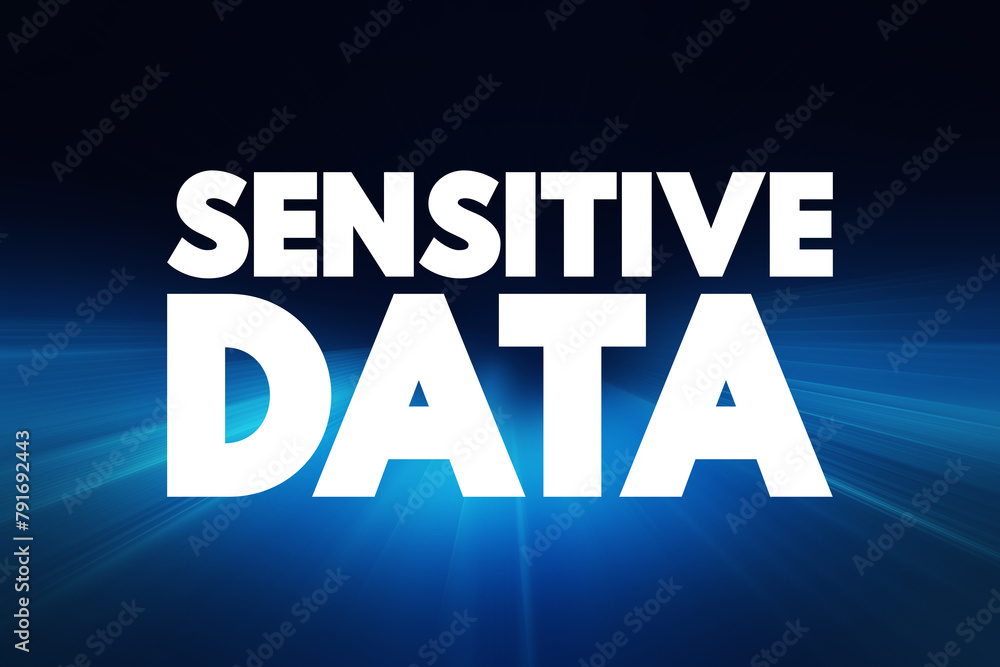 Poster sensitive data - confidential information that must be kept safe from all outsiders unless they have