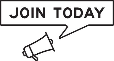 Megaphone icon with speech bubble banner in word join today  on white background
