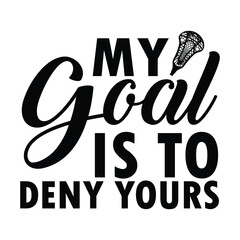 my goal is to deny yours