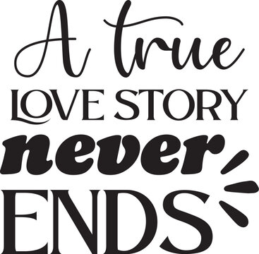 A true love story never ends SVG