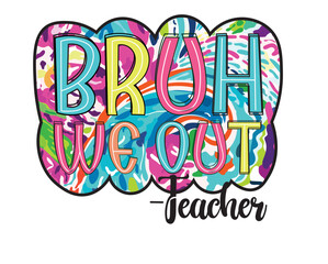 Bruh we out Teacher bright Scribble Doodle PNG SVG, last day of school Scribble Doodle svg png, colorful DTF png, svg png, we out teacher
