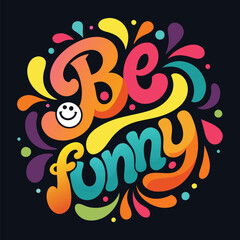 Be Funny  typography design vector illustration