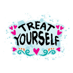 Treat yourself. Inspirational quote. Vector hand drawn illustration.