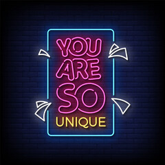 you are so unique neon Sign on brick wall background 