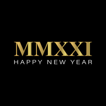 MMXXI 2021 logo monogram Roman numerals MMXXI dark background, Happy New Year text golden font, original greeting card or calendar emblem.
