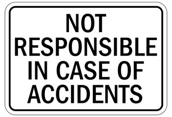 Not responsible sign not responsible in case of accident