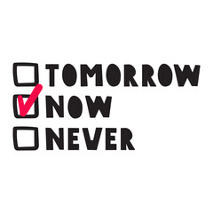 Tomorrow, now, never. Motivational design about living today. Flat hand drawn illustration.