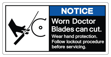 Notice Worn Doctor Blades Can Cut Wear Hand Protection Follow Lockout Procedure Before Servicing Symbol Sign, Vector Illustration, Isolate On White Background Label .EPS10