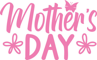 Mother’s Day typography clip art design on plain white transparent isolated background for sign, card, shirt, hoodie, sweatshirt, apparel, tag, mug, icon, poster or badge