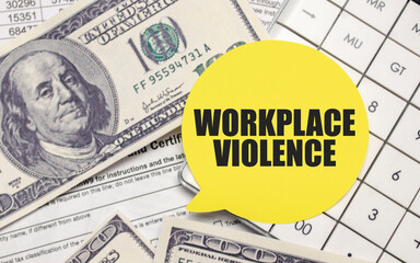 Workplace Violence text on yellow speech bubble sticky note with calculator and US currency.