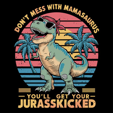 2024 mother day motherhood vector design, Mamasaurus, DON'T MESS WITH MAMA SAURUS