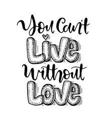 You can't live without love, hand lettering, motivational quotes