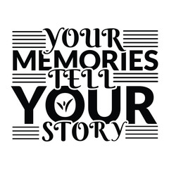 Your memories tell your story.