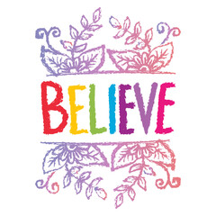 Believe hand drawn lettering. Inspirational quote. Vector illustration.