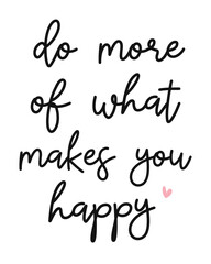 Do more of what makes you happy Photography Overlay Quote Lettering minimal typographic art on white background