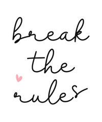 Break the rules Photography Overlay Quote Lettering minimal typographic art on white background