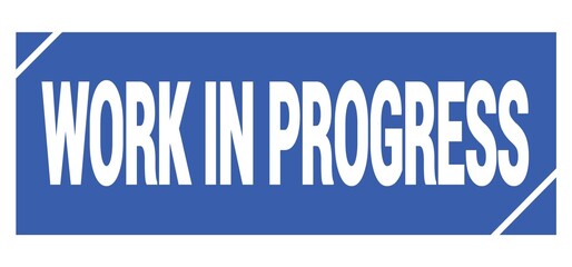 WORK IN PROGRESS text written on blue stamp sign. - obrazy, fototapety, plakaty