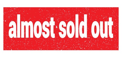 almost sold out text written on red stamp sign. - obrazy, fototapety, plakaty