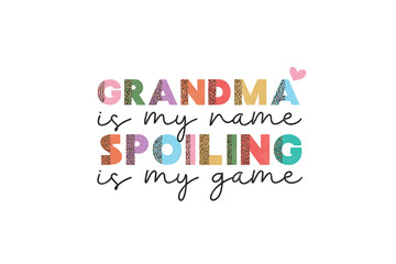 Grandma is my name spoiling is my game, Grandma quote leopard pattern Sublimation