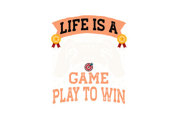Life Is A Game Play To Win (PNG 10800x7200)