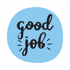 Good job circle badge sticker. Hand written vector illustration, isolated on white background