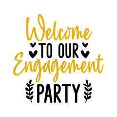 Engagement party invitation typography design on plain white transparent isolated background for card, shirt, hoodie, sweatshirt, apparel, tag, mug, icon, poster or badge