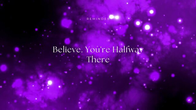 Reminder.Believe you are halfway there