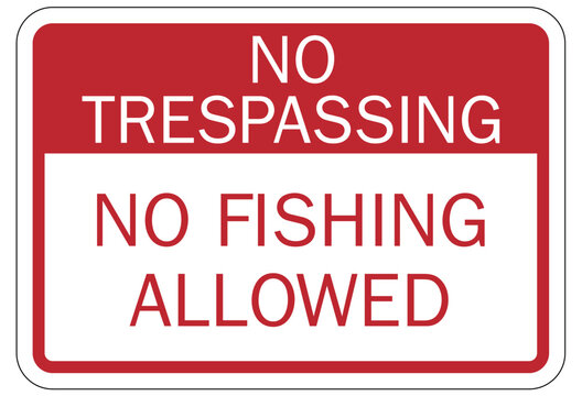 No fishing warning sign no trespassing