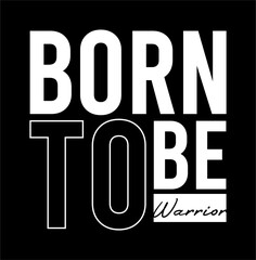 Born To Be Warrior Inspirational Quotes Slogan Typography for Print t shirt design graphic vector