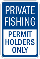 Fishing sign private fishing. Permit holders only