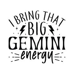 I bring that big Gemini energy