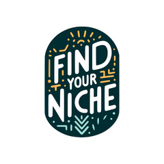 find your niche creative sticker tshirt vector illustration template design
