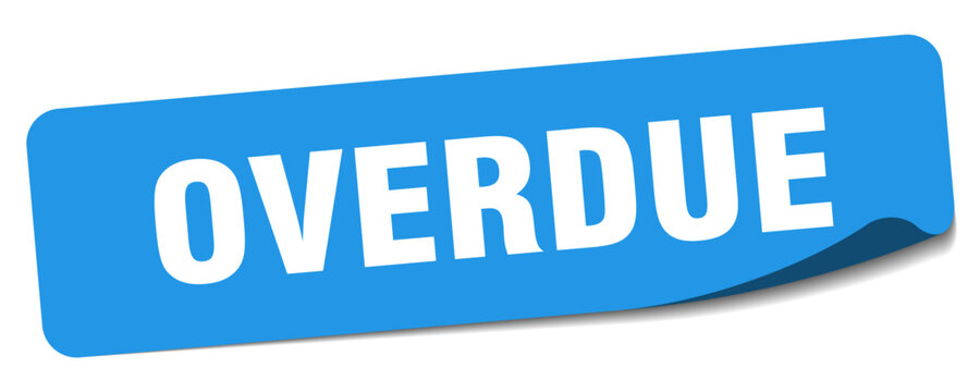 overdue sticker. overdue label