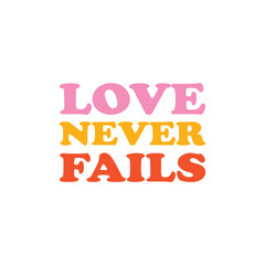 christian lettering beautifully designed in retro style. love never fails