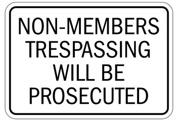 Members only sign non members trespassing will be prosecuted