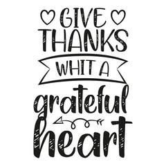 give thanks whit a grateful heart 