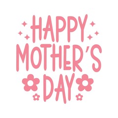 Mother’s Day typography clip art design on plain white transparent isolated background for sign, card, shirt, hoodie, sweatshirt, apparel, tag, mug, icon, poster or badge