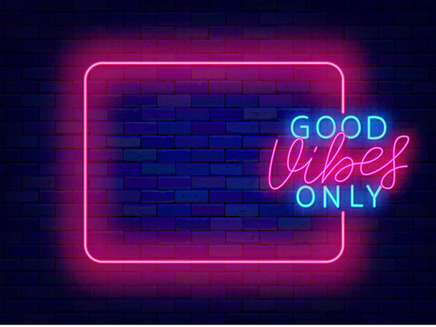 Happy motivational quote neon announcement. Holiday promotion. Empty pink frame and good vibes only text. Event celebration. Copy space. Editable stroke. Vector stock illustration