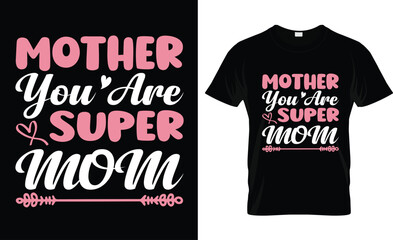 Mother You Are a Super Mom T-Shirt Design