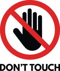 Don't touch icon with text . No entry sign isolated on white background . Vector illustration