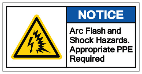 Notice Arc Flash and Shock Hazards. Appropriate PPE Required Symbol Sign, Vector Illustration, Isolate On White Background Label .EPS10