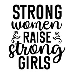 Strong Women Raise Strong Girls SVG