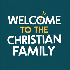welcome to the christian family