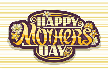 Vector greeting card for Mother's Day, horizontal poster with illustration for mothers day with flowers and decorative flourishes, unique lettering for text happy mother's day on striped background