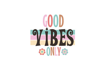 Retro Hippie Sublimation Design, Good vibes only