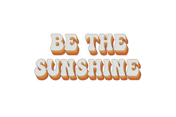 Retro Hippie Sublimation Design, Be the sunshine