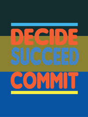 DECIDE COMMIT SUCCEED  T-shirt Design