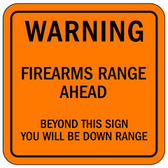 Gun safety sign firearms range ahead. Beyond this sign you will be down range